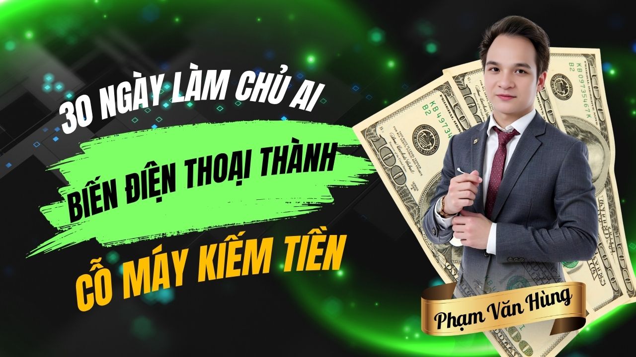 30 Ngày Làm Chủ AI – Biến Điện Thoại Thành Cỗ Máy Kiếm Tiền
